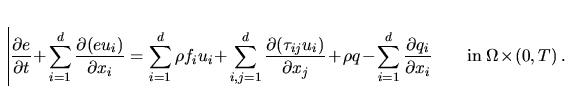 \begin{displaymath}
 \frac{\partial e}{\partial t} + 
 \sum_{i=1}^{d}\frac{\part...
 ...rtial x_i} \qquad
 \mbox{in}\ \Omega \times \left ( 0,T\right).\end{displaymath}
