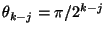 $\theta_{k-j} = \pi / 2^{k-j}$