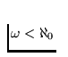 $\omega < \aleph_0$
