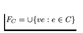 $F_{C}=\cup \{ve : e \in C\}$