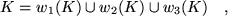 \begin{displaymath}
K= w_1(K) \cup w_2(K) \cup w_3(K) \quad ,
\end{displaymath}