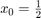 $x_0=\frac12$