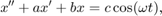 $$
x'' + ax' + bx = c \cos(\omega t),
$$