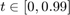 $t\in[0,0.99]$