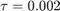 $\tau = 0.002$