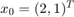 $x_0=(2,1)^T$