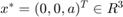 $x^*=(0,0,a)^T \in R^3$