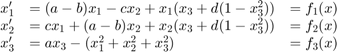$$\begin{array}{rll}
x_1' &= (a-b) x_1- c x_2+x_1(x_3+d(1-x_3^2)) &= f_1(x) \\
x_2' &= c x_1+(a-b)x_2+x_2(x_3+d(1-x_3^2)) &= f_2(x) \\
x_3' &= a x_3-(x_1^2+x_2^2+x_3^2) &= f_3(x)
\end{array}$$