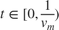 $t\in[0, \frac{1}{v_m})$