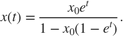$$
x(t) = \frac{x_0 e^t}{1-x_0(1-e^t)}.
$$