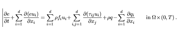 \begin{displaymath}
\frac{\partial e}{\partial t} +
\sum_{i=1}^{d}\frac{\part...
...rtial x_i} \qquad
\mbox{in}\ \Omega \times \left ( 0,T\right).\end{displaymath}