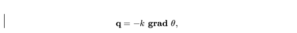 \begin{displaymath}
{\bf q} = -k\ {\bf grad }\ \theta,\end{displaymath}