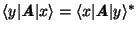 $\langle y\vert\textbf{\textit{A}}\vert x\rangle =
\langle x\vert\textbf{\textit{A}}\vert y\rangle^*$