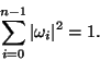 \begin{displaymath}\sum_{i=0}^{n-1} \vert\omega_i\vert^2 = 1.\end{displaymath}