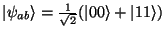 $\vert\psi_{ab}\rangle = \frac{1}{\sqrt{2}} (\vert0\rangle + \vert 11\rangle)$