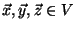 $\vec{x}, \vec{y}, \vec{z} \in V$