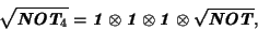 \begin{displaymath}\sqrt{{\textbf{\textit{NOT$_4$}}}} = {\textbf{\textit{1}}} \o...
...{\textbf{\textit{1}}} \otimes
\sqrt{{\textbf{\textit{NOT}}}},
\end{displaymath}