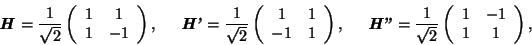 \begin{displaymath}
\textbf{\textit{H}} = \frac{1}{\sqrt{2}}
\left( \begin{array...
...eft( \begin{array}{cc} 1 & -1 \\ 1 & 1 \\ \end{array} \right),
\end{displaymath}