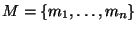 $M = \{m_1, \ldots , m_n\}$