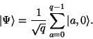 \begin{displaymath}\vert\Psi \rangle = \frac{1}{\sqrt{q}}\sum_{a=0}^{q-1} \vert a,0\rangle.\end{displaymath}