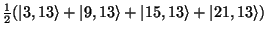 $\frac{1}{2}(\vert 3,13\rangle + \vert 9,13\rangle + \vert 15,13\rangle + \vert 21,13\rangle)$