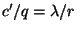 $c'/q = \lambda/r$