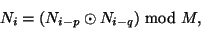 \begin{displaymath}N_i = (N_{i - p} \odot N_{i - q})\ \mathrm {mod}\ M,\end{displaymath}