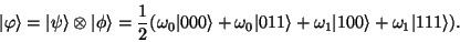 \begin{displaymath}\vert\varphi\rangle = \vert\psi\rangle \otimes \vert\phi\rang...
...angle +
\omega_1 \vert 100\rangle + \omega_1\vert 111\rangle).\end{displaymath}