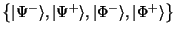 $\big\{\vert\Psi^- \rangle,\vert\Psi^+ \rangle,
\vert\Phi^- \rangle, \vert\Phi^+ \rangle \big\}$