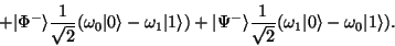 \begin{displaymath}\hskip 8mm
+ \vert\Phi^-\rangle \frac{1}{\sqrt{2}} (\omega_0 ...
...}{\sqrt{2}} (\omega_1 \vert\rangle - \omega_0 \vert 1\rangle).
\end{displaymath}