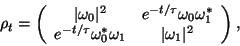 \begin{displaymath}\rho_t = \left(
\begin{array}{cc}
\vert\omega_0\vert^2 & e^{-...
...ega_0^*\omega_1 & \vert\omega_1\vert^2 \\
\end{array}\right),
\end{displaymath}