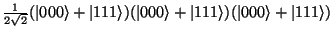 $\frac{1}{2\sqrt{2}}(\vert00\rangle + \vert 111\rangle)(\vert00\rangle + \vert 111\rangle)(\vert00\rangle + \vert 111\rangle)$