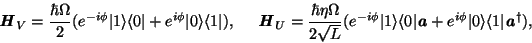 \begin{displaymath}
\textbf{\textit{H}$_V$} =
\frac{\hbar \Omega}{2} (e^{-i\phi}...
...hi} \vert\rangle\langle 1\vert \textbf{\textit{a}$^\dagger$})
,\end{displaymath}