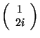 $\left( \begin{array}{c} 1 \\ 2i \\ \end{array} \right)$