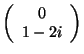 $\left( \begin{array}{c} 0 \\ 1 - 2i \\ \end{array} \right)$