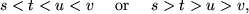 \begin{displaymath}s < t < u < v \quad \mbox { or } \quad s > t > u > v,\end{displaymath}