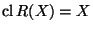 \mathrm{cl}\,R(X) = X$