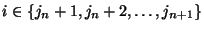 i \in \{j_n + 1, j_n + 2, \dots, j_{n
+ 1}\}$