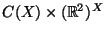 C(X)\times (\mathbb{R}^2)^X$