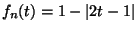 f_n(t)=1-\vert 2t-1\vert$