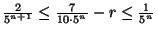 \frac2{5^{n+1}}\le\frac7{10\cdot5^n}-r\le\frac1{5^n}$