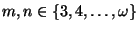 m, n \in \{3, 4, \dots, \omega\}$