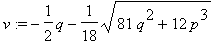 v := -1/2*q-1/18*sqrt(81*q^2+12*p^3)